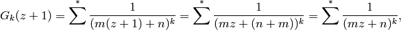 G_k(z+1) = \sum^* \frac{1}{(m(z+1)+n)^k} = \sum^* \frac{1}{(mz+(n+m))^k} =
\sum^* \frac{1}{(mz+n)^k},