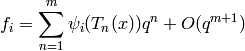 f_i = \sum_{n=1}^{m} \psi_i(T_n(x)) q^n + O(q^{m+1})