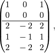 \left(\begin{matrix}
{}1&{}0&{}1\\
{}0&{}0&{}0\\
\hline
{}2&{}-2&{}2\\
{}1&{}-1&{}1\\
{}2&{}-2&{}2
\end{matrix}\right),