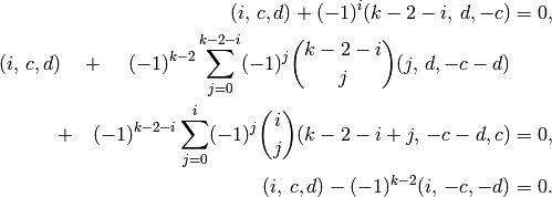 (i,\,c,d) + (-1)^i (k-2-i, \,d, -c) &= 0,\\
(i,\,c,d) \quad + \quad\,        (-1)^{k-2} \sum_{j=0}^{k-2-i}  (-1)^{j} \binom{k-2-i}{j} (j,\,d,-c-d)&\\
\qquad\qquad + \quad
(-1)^{k-2-i} \sum_{j=0}^i (-1)^j \binom{i}{j} (k-2-i+j,\,-c-d,c)
&=0,\\
(i,\,c,d) - (-1)^{k-2}(i,\,-c,-d) &= 0.