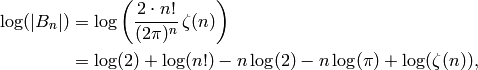 \log(|B_n|) &= \log\left(\frac{2\cdot n!}{(2\pi)^n}\,\zeta(n)\right)\\
            &= \log(2) + \log(n!) - n\log(2) - n\log(\pi) +
            \log(\zeta(n)),