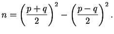 $\displaystyle n = \left(\frac{p+q}{2}\right)^2 -
\left(\frac{p-q}{2}\right)^2.$