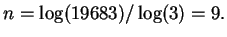 $\displaystyle n = \log(19683) / \log(3) = 9.
$