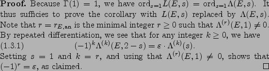 \begin{proof}
% latex2html id marker 1861Because $\Gamma(1)=1$, we have $\ord ...
...^{(r)}(E,1)\neq 0$, shows that $(-1)^r = \varepsilon $, as claimed.
\end{proof}