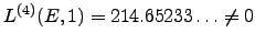 $L^{(4)}(E,1)= 214.65233\ldots \neq 0$