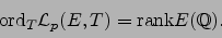 \begin{displaymath}
\ord _{T} \mathcal{L}_p(E,T) = \rank E(\mathbb{Q}).
\end{displaymath}
