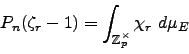 \begin{displaymath}
P_{n}(\zeta_r-1) = \int_{\mathbb{Z}_p^\times} \chi_r d\mu_{E}
\end{displaymath}