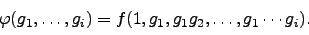 \begin{displaymath}
\varphi (g_1,\ldots, g_i) = f(1,g_1,g_1 g_2, \ldots, g_1\cdots g_i).
\end{displaymath}