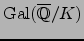 $\Gal (\overline{\mathbb{Q}}/K)$