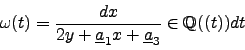 \begin{displaymath}
\omega(t) = \frac{dx}{2y + \underline{a}_1 x + \underline{a}_3} \in \mathbb{Q}((t)) dt
\end{displaymath}