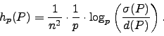 \begin{displaymath}
h_p(P) = \frac{1}{n^2}\cdot \frac{1}{p} \cdot \log_p\left(\frac{\sigma(P)}{d(P)}\right).
\end{displaymath}
