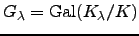 $G_{\lambda} = \Gal (K_{\lambda}/K)$