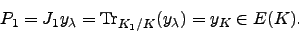 \begin{displaymath}
P_1 = J_1 y_{\lambda} = \Tr _{K_1/K}(y_\lambda) = y_K \in E(K).
\end{displaymath}