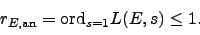 \begin{displaymath}r_{E,{\rm an}} = \ord _{s=1}L(E,s) \leq 1.\end{displaymath}