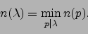 \begin{displaymath}
n(\lambda) = \min_{p\mid \lambda} n(p).
\end{displaymath}