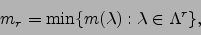 \begin{displaymath}
m_r = \min \{ m(\lambda) : \lambda \in \Lambda^r \},
\end{displaymath}