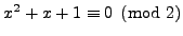 $ x^2 + x + 1 \equiv 0 \pmod{2}$