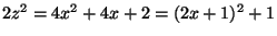 $ 2z^2=4x^2+4x+2=(2x+1)^2+1$