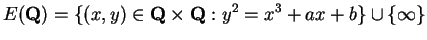 $\displaystyle E(\mathbf{Q}) = \{ (x,y)\in \mathbf{Q}\times \mathbf{Q}: y^2 = x^3 + ax +b \} \cup \{\infty\}$