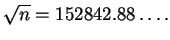 $\displaystyle \sqrt{n} = 152842.88\ldots.$