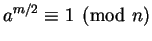 $ a^{m/2}\equiv 1\pmod{n}$