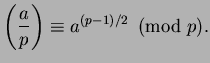 $\displaystyle \left(\frac{a}{p}\right) \equiv a^{(p-1)/2}\pmod{p}.
$