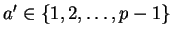 $ a'\in\{1,2,\ldots,p-1\}$