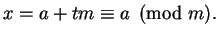 $\displaystyle x = a+tm \equiv a\pmod{m}.
$