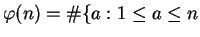 $\displaystyle \varphi (n) = \char93 \{a : 1\leq a \leq n$