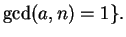 $\displaystyle \gcd(a,n)=1\}.
$