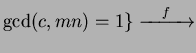 $\displaystyle \gcd(c,mn)=1\} \xrightarrow{\quad f\quad }$