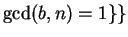 $\displaystyle \gcd(b,n)=1\}\}$