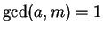 $ \gcd(a,m)=1$