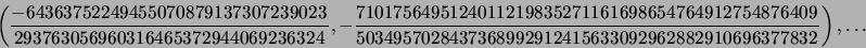 \begin{displaymath}
\left(\frac{-64363752249455070879137307239023}{2937630569603...
...4957028437368992912415633092962882910696377832}\right), \ldots
\end{displaymath}