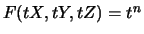 $ F(tX,tY,tZ) = t^n$