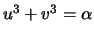 $ u^3+v^3=\alpha$