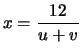 $\displaystyle x = \frac{12}{u+v}$