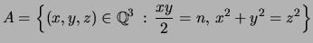 $\displaystyle A = \left\{(x,y,z) \in {\mathbb{Q}}^3 \,:\, \frac{xy}{2} = n,\, x^2 + y^2 = z^2\right\}
$