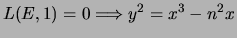 $\displaystyle L(E,1) = 0 \Longrightarrow
y^2 = x^3 - n^2 x$