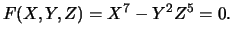 $\displaystyle F(X,Y,Z) = X^7-Y^2Z^5=0.
$