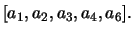 $ [a_1,a_2,a_3,a_4,a_6].
$