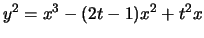 $\displaystyle y^2=x^3-(2t-1)x^2+t^2x
$