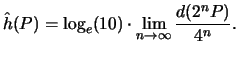 $\displaystyle \hat{h}(P) = \log_e(10)\cdot \lim_{n\to \infty} \frac{d(2^nP)}{4^n}.
$