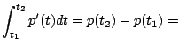 $\displaystyle \int_{t_1}^{t_2} p'(t) dt = p(t_2) - p(t_1) =$