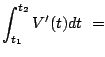 $\displaystyle \int_{t_1}^{t_2} V'(t) dt   =$