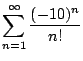 $ \displaystyle \sum_{n=1}^{\oo } \frac{(-10)^n}{n!}$
