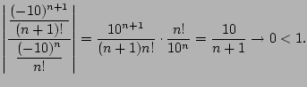 $\displaystyle \left\vert \frac{\displaystyle \frac{(-10)^{n+1}}{(n+1)!}}{\displ...
...t
= \frac{10^{n+1}}{(n+1)n!} \cdot \frac{n!}{10^n} = \frac{10}{n+1} \to 0 < 1.
$