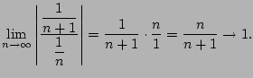 $\displaystyle \lim_{n\to\infty} \left\vert\frac{\displaystyle \frac{1}{n+1}}{\d...
...rac{1}{n}}\right\vert
= \frac{1}{n+1} \cdot \frac{n}{1} = \frac{n}{n+1} \to 1.
$