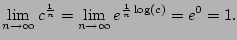 $\displaystyle \lim_{n\to\infty} c^{\frac{1}{n}} =
\lim_{n\to\infty} e^{ \frac{1}{n} \log(c)} = e^0 = 1.
$