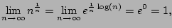 $\displaystyle \lim_{n\to\infty} n^{\frac{1}{n}} =
\lim_{n\to\infty} e^{\frac{1}{n} \log(n)} = e^0 = 1,
$